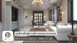 Mẫu thiết kế nội thất căn hộ chung cư 90m2 đẹp mới nhất