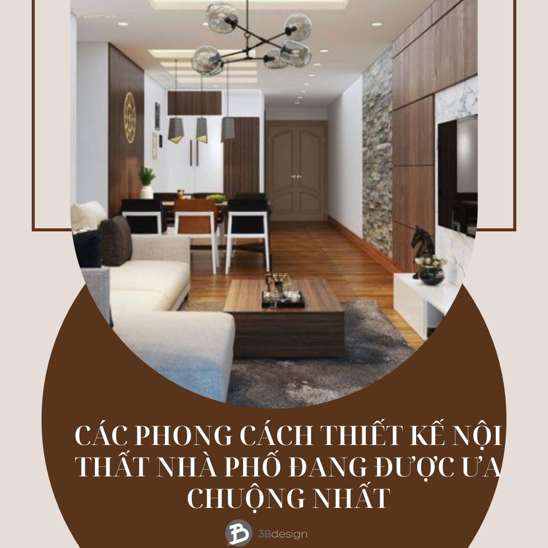 các phong cách thiết kế nội thất nhà phố được ưa chuộng nhất