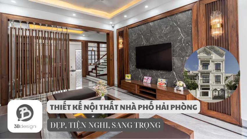 Thiết kế nội thất nhà phố Hải Phòng đẹp, sang trọng mới nhất