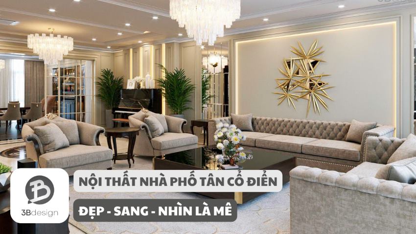 Mẫu thiết kế nội thất nhà phố tân cổ điển đẹp