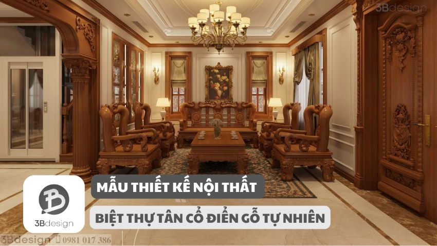 Mẫu thiết kế nội thất biệt thự tân cổ điển gỗ tự nhiên đẹp