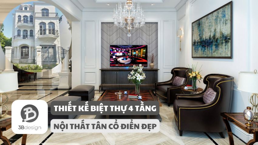 Mẫu thiết kế biệt thự 4 tầng nội thất tân cổ điển 8x13m đẹp